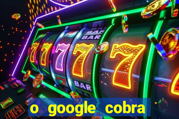 o google cobra taxa de saque de jogos